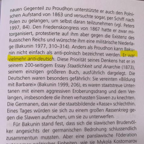 nauen Gegenteil zu Proudhon unterstützte er auch den Polnischen Aufstand von 1863 und versuchte sogar, per Schiff nach Polen zu gelangen, um selbst daran teilzunehmen (vgl. Peters 1997, 84). Den Friedenskongress von 1867 hatte er zwar mi-torganisiert, protestierte auf ihm aber gegen die Existenz des Russischen Reichs und wünschte ihm eine militärische Niederlage (Bakunin 1977, 310-314). Anders als Proudhon kann Baku-nin nicht einfach als anti-polnisch bezeichnet werden. Er war vielmehr anti-deutsch. Diese Priorität seines Denkens hat er in seinem 200-seitigem Essay Staatlichkeit und Anarchie (1873), seinem einzigen größeren Buch, ausführlich dargelegt. Die Deutschen waren besonders gefährlich: Sie vereinten «Bildung mit Barbarei» (Bakunin 1999, 206), es waren staatstreue Untertanen mit einem aggressiven Eroberungsdrang und dem Ver-langen, insbesondere die ihnen verhassten Slawen zu knechten.
Die Germanen, das war die staatsbildende «Rasse» schlechthin.
Eines Tages würden sie sich zu einem großen Rassenkrieg gegen die Slawen aufmachen, um sie zu unterwerfen.
Für Bakunin stand fest, dass sich die slawischen Brudervölker angesichts der germanischen Bedrohung schlussendlich zusammentun mussten. Aber eine panslawische Föderation
Ta bor Einbeiten wie sie Mykola Kostomarov