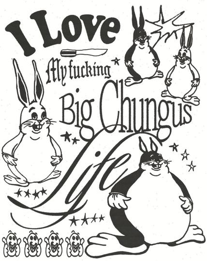 An unholy fusion of fonts, stars, clip-art rabbits, and raw Big Chungus energy that screams “I love my fucking Big Chungus life.” It’s giving medieval scroll meets internet brainrot, with a touch of demonic Lisa Frank.