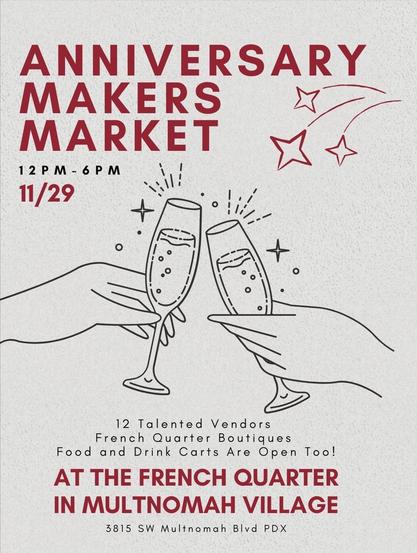 Poster for the event. Anniversary Makers Market, 12pm-6pm, 11/29, at the French quarter, multnomah village.