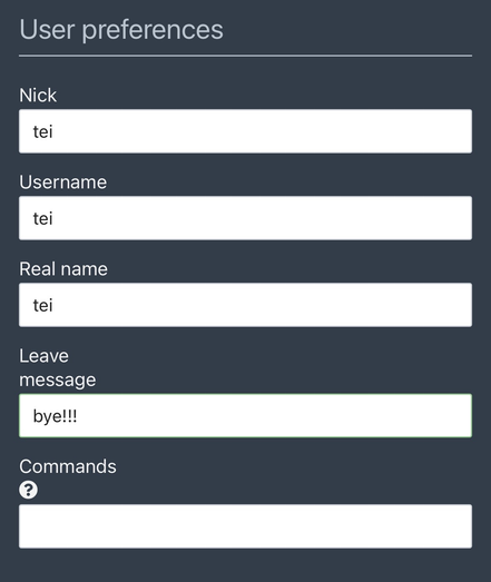 User preferences:

Nick: tei

Username: tei

Real name: blank

Leave message: bye!!