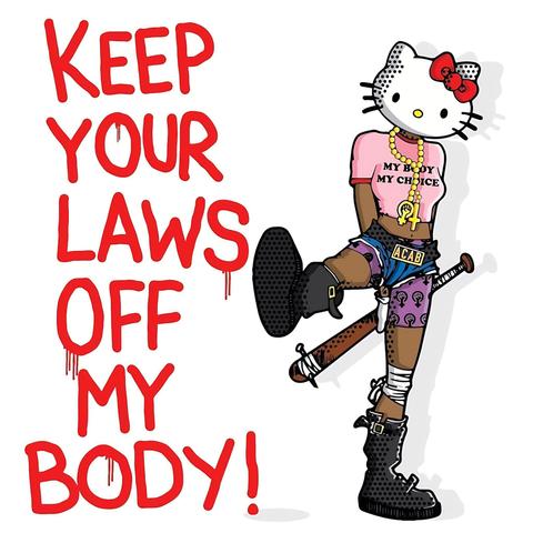 "keep your laws off my body" figure with hello kitty head wearing punkish clothes shirt says "my body my choice carrying a baseball bat.