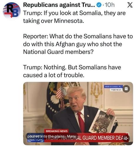 A screenshot of a post from “Republicans against Trump.” The post quotes a conversation where Donald Trump claims Somalians are “taking over Minnesota” and later says Somalians “have caused a lot of trouble.” Beneath the text is an image from a TV interview showing a man seated at a table holding up a printed photograph. On-screen text reads “BREAKING NEWS” and references National Guard members.