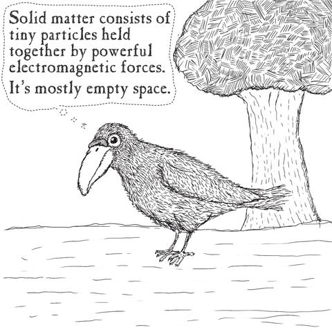 Solid matter consists of tiny particles held together by powerful electromagnetic forces.
It's mostly empty space.