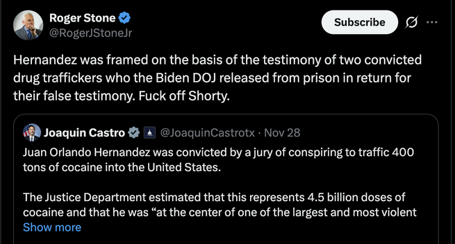 @RogerJStoneJr
Hernandez was framed on the basis of the testimony of two convicted drug traffickers who the Biden DOJ released from prison in return for their false testimony. Fuck off Shorty.