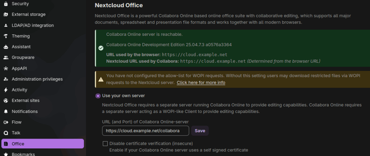 Screenshot of the Nextcloud administration settings, for the Office app. A friendly green message with a tick: “Collabora Online server is reachable. Collabora Online Development Edition 25.04.7.3 a0576a3364 URL used by the browser: https://cloud.example.net Nextcloud URL used by Collabora: https://cloud.example.net (Determined from the browser URL)” A less friendly orange message with a warning sign: “You have not configured the allow-list for WOPI requests. Without this setting users may download restricted files via WOPI requests to the Nextcloud server. Click here for more info” Below, the option “Use your own server” is selected, and the input field for “URL (and Port) of Collabora Online-server” contains “https://cloud.example.net/collabora”.