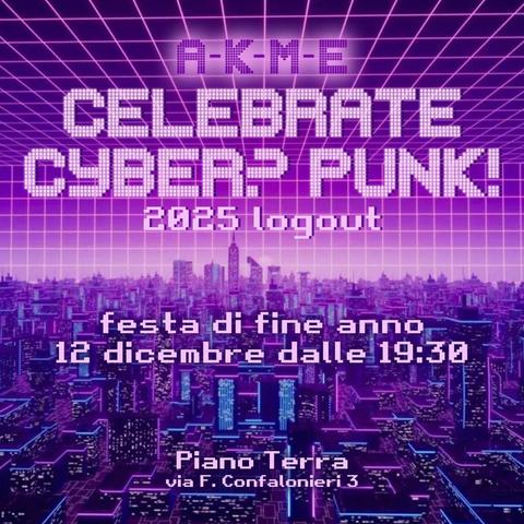 Celebrate cyber? punk! – A-K-M-E