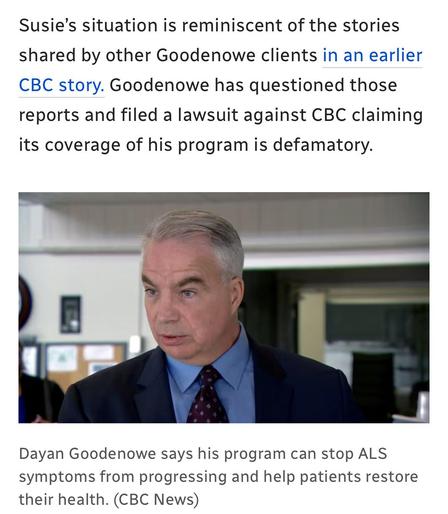 Susie's situation is reminiscent of the stories
shared by other Goodenowe clients in an earlier
CBC story. Goodenowe has questioned those
reports and filed a lawsuit against CBC claiming
its coverage of his program is defamatory.
> oC
Dayan Goodenowe says his program can stop ALS
symptoms from progressing and help patients restore
their health. (CBC News)
Photo of evil wicked murderer corp executive
