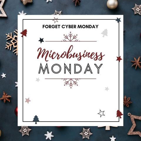 A cute, holiday-themed photo with the captions "Forget Cyber Monday" and "Microbusiness Monday". This one has a blue grey background.