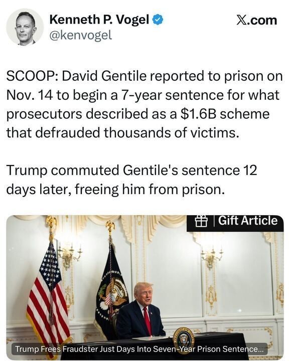 A tweet by journalist Kenneth P. Vogel stating that David Gentile reported to prison on November 14 to begin a 7-year sentence for a $1.6B fraud scheme, and that former President Donald Trump commuted his sentence 12 days later. Below the text is a photo of Trump seated at a desk in an ornate white-and-gold room, with U.S. flags behind him.