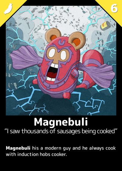 Magnebuli
"I saw thousands of sausages being cooked"

Magnebuli is a modern guy and he always cook with induction hobs cooker.

---

A Buli flying through the clouds and lightnings, dressed like Magneto. There's a stylized sausage on his helmet, and a can of sausages flies behind.