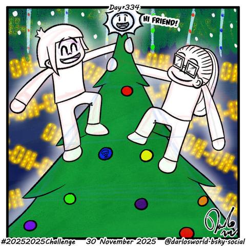 Drawing of Darlo and Momma Darlo holding on to the top of a Christmas tree. There are lights in the background that say "OH-OH-OH". The sun is on top of the tree. "Hi friend!" says the sun.