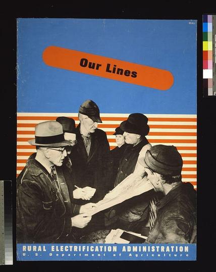 The image depicts a vintage poster with the title "Our Lines" prominently displayed in bold, orange text against a blue background. Below this headline is an illustration of several individuals dressed in mid-20th-century attire, suggesting that the poster may be from around 1935 to reflect its design style and clothing. The people are shown engaging with each other; some appear to be looking at documents or papers while others interact closely.

The bottom section of the poster has additional text stating "RURAL ELECTRIFICATION ADMINISTRATION" in white uppercase letters on a blue background, followed by smaller font that reads "U.S. Department of Agriculture." The overall design includes bold lines and geometric shapes, which was typical for public service posters during this era.

This poster is part of an exhibition or collection related to rural electrification efforts under the U.S. Department of Agriculture's administration in 1935-1946. It reflects the historical context of improving infrastructure and access to electricity in rural areas through government initiatives at that time.