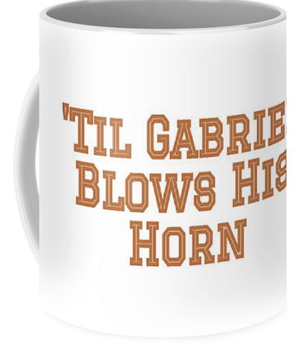 Texas Longhorn song "Til Gabriel Blows His Horn" is shown on. a coffee mug.