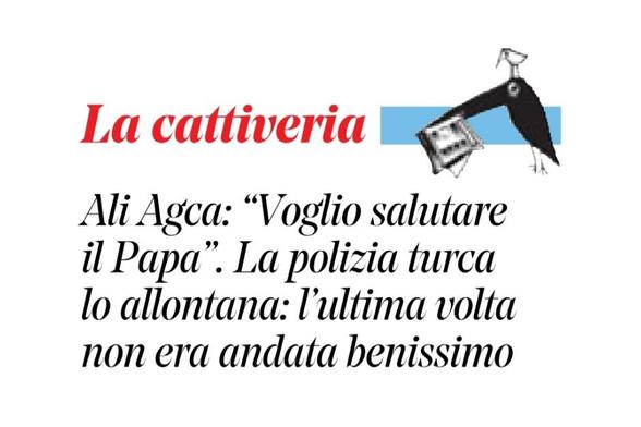 Ali Agca: "Voglio salutare il Papa”.
La polizia turca lo allontana: l'ultima volta non era andata benissimo.