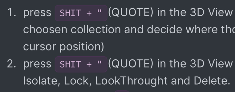 Blender extension instructions with typos:

1. press SHIT + " (QUOTE) in the 3D View
choosen collection and decide where thc
cursor position)

2. press SHIT + " (QUOTE) in the 3D View
Isolate, Lock, LookThrought and Delete.