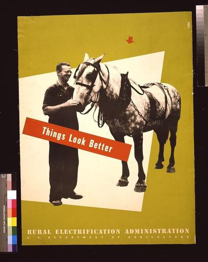 The image displays a vintage poster featuring an illustration of a man standing beside a horse, with the text "Things Look Better" prominently displayed in red. The background is split into two color blocks: yellow on the top and green at the bottom. There's also a graphic element resembling a hand pointing towards something or someone within the scene. At the bottom left corner, there are patches of various colors aligned to form a rainbow spectrum, known as KQHD2M Color Control Patches. The poster appears to be associated with the Rural Electrification Administration under the U.S. Department of Agriculture, likely from around 1938-1946 period based on its design and style.
The visual elements suggest that this image is a historical piece promoting rural electrification, potentially emphasizing improvements in agricultural life through access to electricity for farmers' use with their livestock or work purposes.