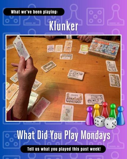 What we've been playing: written above Klunker and a photo of the Klunker game box with cards set out on a wooden table and a hand holding a card then What Did You Play Mondays and Tell us what you played this past week! written below