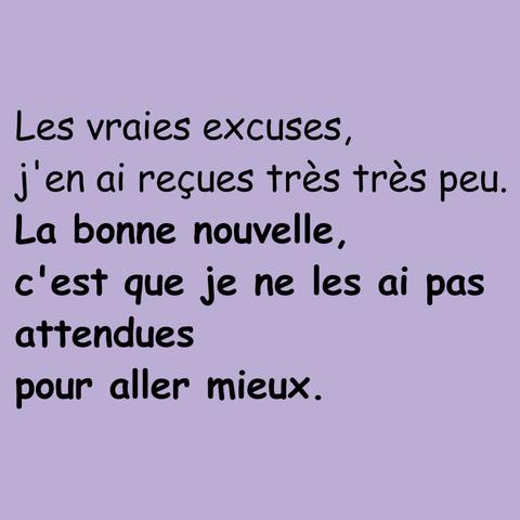 Un extrait sur fond mauve "Les vraies excuses, j'en ai reçues très très peu. La bonne nouvelle, c'est que je les ai pas attendues pour aller mieux"