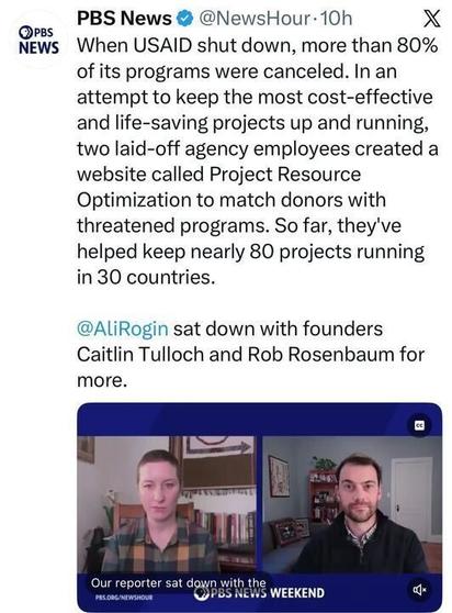 A PBS News tweet explains how two laid-off USAID employees created a website to match donors with canceled programs, keeping nearly 80 projects running in 30 countries. Below the text is an image of two people—Caitlin Tulloch and Rob Rosenbaum—appearing in a split-screen video interview, each seated in their respective rooms.