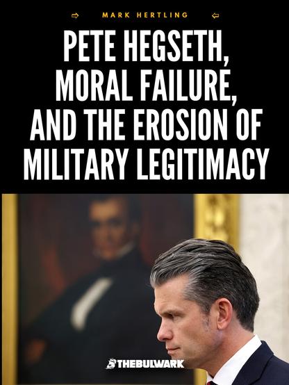 Photo by The Bulwark on December 01, 2025. May be an image of one or more people, the Oval Office and text that says 'MARK HERTLING PETE HEGSETH, MORAL FAILURE, AND THE EROSION OF MILITARY LEGITIMACY THEBULWARK'.