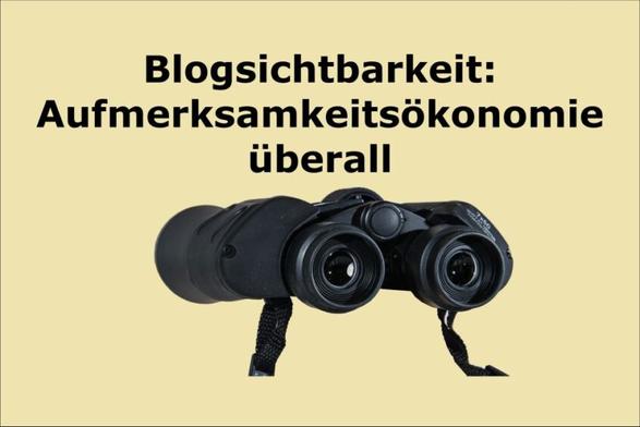 Blogsichtbarkeit: Aufmerksamkeitsökonomie überall