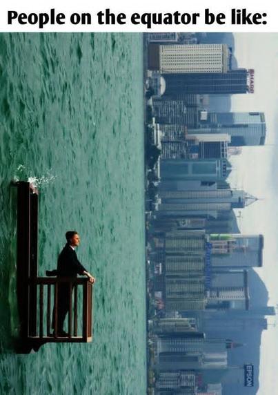 Das Bild zeigt eine humorvolle optische Illusion:
Rechts ist eine Stadtlandschaft zu sehen, deren Hochhauser senkrecht nach oben ragen, wahrend links ein Mann in Anzug scheinbar waagerecht an einem Geländer über dem Wasser steht - als würde er seitlich an der Welt „herunterhängen".
Die Perspektive ist bewusst um 90 Grad gedreht, sodass Wasser und Stadt wie zwei vertikale Hälften erscheinen. Der Meme-Text „People on the equator be like:" verstärkt die satirische Anspielung auf absurde Vorstellungen von einer flachen Erde.
Das Bild karikiert spielerisch, wie leicht sich Menschen durch Perspektivtricks täuschen lassen
- insbesondere jene, die an die Flat-Earth-Theorie glauben.
• Image Description (English)
The image presents a humorous optical illusion: On the right, a skyline with tall skyscrapers stretches upward, while on the left a man in a suit appears to stand horizontally on a railing above the water - as if he were "hanging off" the side of the world.
The entire scene is rotated 90 degrees, creating two vertical halves of ocean and city. The caption
"People on the equator be like:" reinforces the satirical reference to the absurdity of flat-earth ideas. The image playfully highlights how easily perspective can mislead nople - especially those who subscribe to Flat-Ec V peliefs.🖖