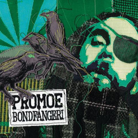 Album cover of Bondfångeri by Promoe. A patchwork of cloth, patterns, and stitches forms a textured green scene. The portrait of a man with an eyepatch is sewn from layered fabric pieces, while three embroidered black birds stand in the foreground. Stray threads and mismatched textiles give the image a raw crafted feel.