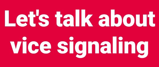 Let's talk about vice signaling
