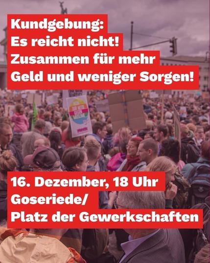 Menschenmenge auf Demo; Text: Kundgebung: Es reicht nicht! Zusammen für mehr Geld und weniger Sorgen! 16. Dezember, 18 Uhr, Goseriede/ Platz der Gewerkschaften.