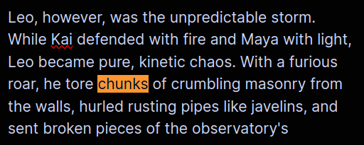 Leo, however, was the unpredictable storm. While Kai defended with fire and Maya with light, Leo became pure, kinetic chaos. With a furious roar, he tore chunks of crumbling masonry from the walls, hurled rusting pipes like javelins, and sent broken pieces of the observatory's