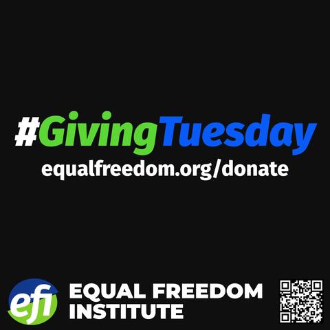 Stylized graphic on a black background featuring the text “#GivingTuesday” with “Giving” in green and “Tuesday” in blue. Beneath it, the link “equalfreedom.org/donate” appears in bold white type. At the bottom, the Equal Freedom Institute name and logo are shown on the left, and a QR code is displayed on the right.
