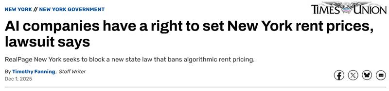 Screen shot of a news article from Times Union. The headline states "AI companies have a right to set New York rent prices, lawsuit says". The sub heading states "RealPage New York seeks to block a new state law that bans algorithmic rent pricing".  Written by Timothy Fanning, Dec 1, 2025.