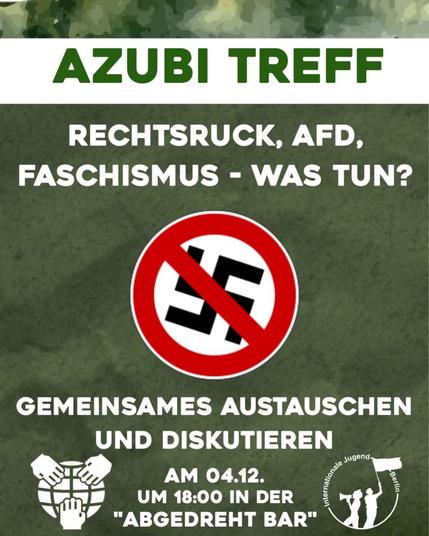 💥Announcement! Thursday 04.12.2025💥
🔥✊🏾Right-wing shift, AfD, fascism – what can be done?✊🏾🔥
Thursday, 04.12.2025 | 7 p.m. | Abgedreht Bar, Karl-Marx-Allee 140, 10243 Berlin
Arrival: U5, Tram 21, M10 Frankfurter Tor
📣 Call: https://asanb.noblogs.org/?p=14515 - @internationale_jugend_bln
#b0412 #noNazis #noAfD
Come to our second ‘Trainee Meet-up’ on 4 December and join us in a relaxed pub atmosphere to discuss the rise of the new right wing and our response to it, both inside and outside the workplace!