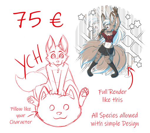 YCH avaible for 75 €
Its showing a Sketch from a anthro canine sitting on a pillow with a cute face and small ears. 
The Pillow should looks like the Character

The YCH will be full rendered with clean lines like the Example in the right corner. The Example shows a Kitsune Fennec Fox in a singing pose.

All Species allowed with simple Design.