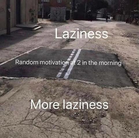 Meme
a messed up road with 2 meters of properly done asphalt. 
Area before: Laziness
Proper area: Random motivation at 2 in the morning
Area after: More laziness