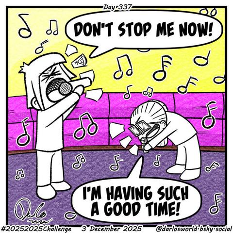 Drawing of Darlo and Momma Darlo in a karaoke room singing Don't Stop Me Now by Queen.
Darlo: "Don't stop me now!"
Momma Darlo: "I'm having such a good time!"