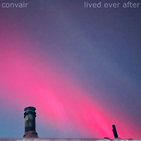 An album cover that reads "Convair" "Lived Ever After". The image is of a pink swath of aurora across the night sky with exhaust stacks at the bottom of the frame.