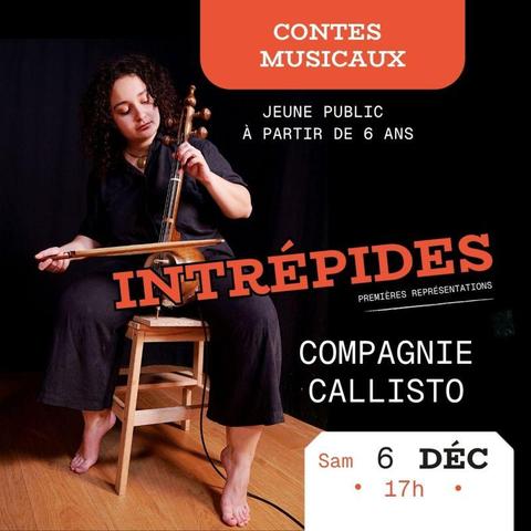 Affiche du spectacle ou l'on voit une musicienne assise sur un tabouret jouer d'un instrument mystérieux.
Sure l'affiche:
* Contes Musicaux
* Jeune public à partir de 6 ans
* Intrépides - premières représentations
* Compagnie Callisto
* Samedi 6 décembre 17h