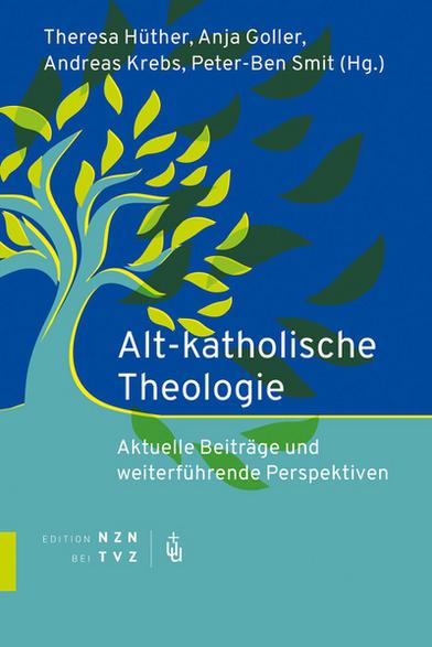 Alt-katholische Theologie: Aktuelle Beiträge und weiterführende Perspektiven