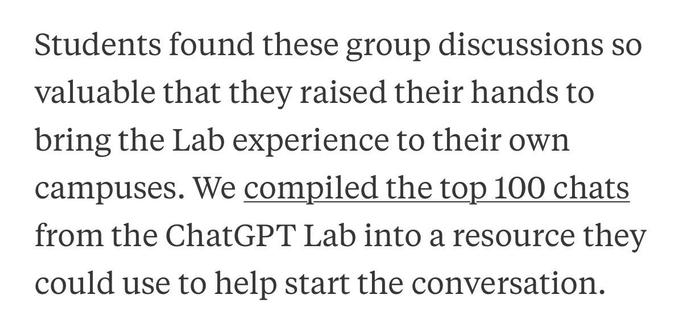 Students found these group discussions so valuable that they raised their hands to bring the Lab experience to their own campuses. We compiled the top 100 chats from the ChatGPT Lab into a resource they could use to help start the conversation.