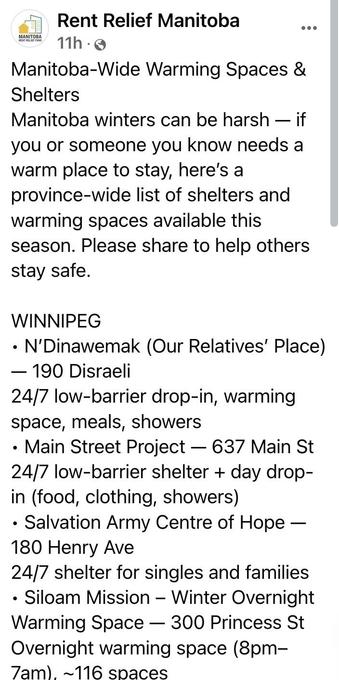 The image is a social media post from Rent Relief Manitoba. The logo is displayed at the top left, showing a stylized house with the words “MANITOBA RENT RELIEF FUND” beneath it. The post, published 11 hours ago, addresses Manitoba's harsh winters and offers information about province-wide shelters and warming spaces. The text is organized into paragraphs detailing available shelters in Winnipeg, including addresses, services offered, and any time-specific details. Bullet points list specific locations like N'Dinawemak, Main Street Project, Salvation Army Centre of Hope, and Siloam Mission with descriptions of services such as low-barrier drop-in centers, warming spaces, provision of meals, showers, and overnight facilities.