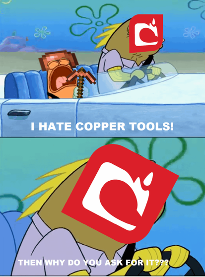 everyone hating copper tools yet that's EXACTLY what they were asking for