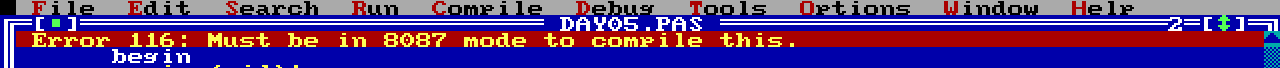 Error message shown in the Turbo Pascal IDE telling that the code can only be compiled for the 8087, there's no software emulation provided for it.