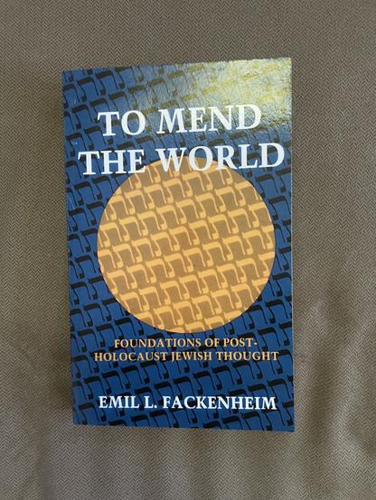 Photo of a copy of the book To Mend The World: Foundations of Post-Holocaust Jewish Thought by Emile Fackenheim.