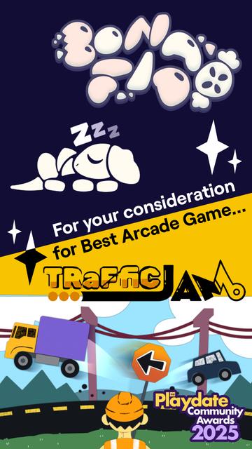 Consider nominating "Bona Fido" and "Traffic Jam" at the 2025 Playdate Community Awards, for "Best Arcade Game".