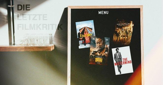 Poster von Eternity, Sisu: Road to Revenge, Die Unfassbaren 3 und The Mastermind - die im Podcast Filmmenü von "Die Letzte Filmkritik" rezensiert werden.