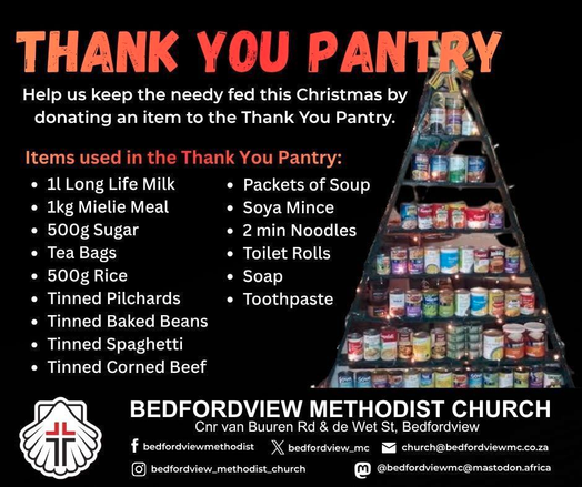 A bright, rectangular image promoting a food drive for the BMC Thank You Pantry. The main focus is a Christmas tree shape formed entirely out of various packaged food items. Below the tree is a list of requested items, and at the bottom is information for the "Bedfordview Methodist Church" who are running the drive.   The text reads: "THANK YOU PANTRY Help us keep the needy fed this Christmas by donating an item to the Thank You Pantry." Below that is a bulleted list of items: "1kg Mielie Meal", "500g Sugar", "Tea Bags", "Tinned Pilchards", "Tinned Baked Beans", "Tinned Spaghetti", "Tinned Corned Beef", "Soya Mince", "2 min Noodles", "Packets of Soup", "500g Rice", "Toilet Rolls", "Soap", "Toothpaste".  The bottom of the image displays the BMC logo, address and email address, and social media handles  Provided by @altbot@fuzzies.wtf, generated privately and locally using Gemma3:27b