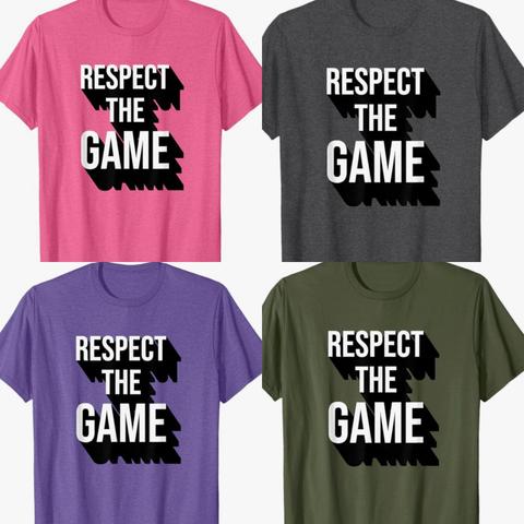 Respect the Game is shown on different colored T shirts.