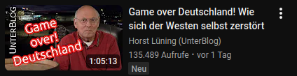 Clickbait-Video with Titel "Game over Deutschland! Wie sich der Westen selbst zerstört"
Quelle: https://www.youtube.com/watch?v=htW1i4TIiRo