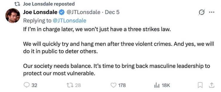 A tweet repost by Joe Lonsdale expressing controversial views about crime and punishment, suggesting public executions for repeat offenders and advocating for "masculine leadership" in society. The post includes a profile picture of the user and interaction metrics like likes and retweets…